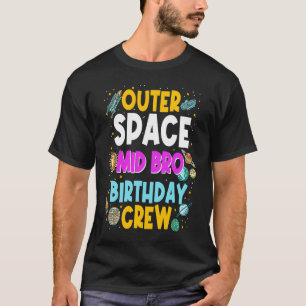 Outer Space Mid Bro Birthday Crew Space Party Plan T-Shirt