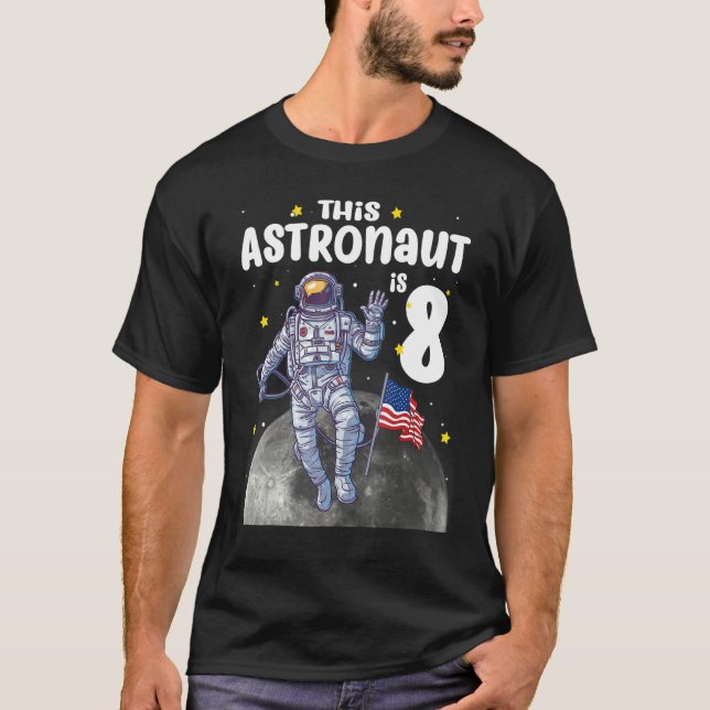 Outer Space This Astronaut Is 8 Year Old 8th Birth T-Shirt (Front)