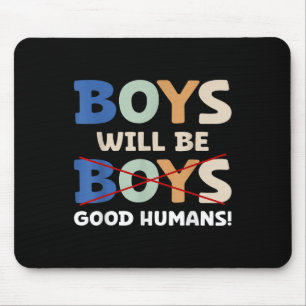 Outfit Boys Will Be Good Humans Men Women Children Mouse Mat