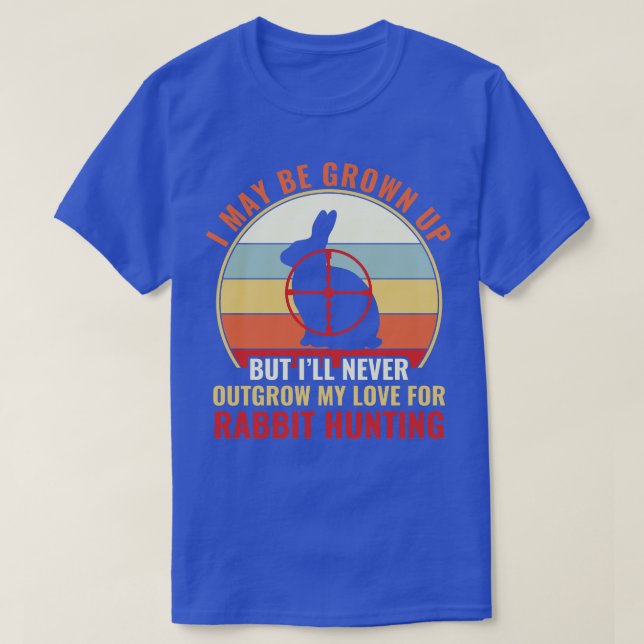 Outgrow My Love For Rabbit Hunting Funny Rabbit Hu T-Shirt (Design Front)
