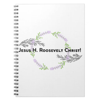 Outlander Claire JESUS H. ROOSEVELT CHRIST Funny Notebook