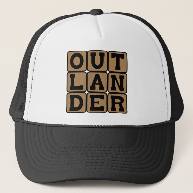 Outlander, Foreigner or Stranger Trucker Hat (Front)