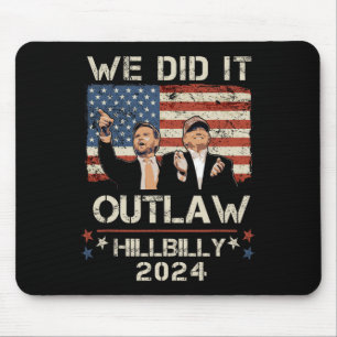 Outlaw Hillbilly 2024 Trump Vance We Did It Mouse Mat