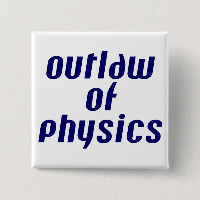 Outlaw of Physics 15 Cm Square Badge (Front)