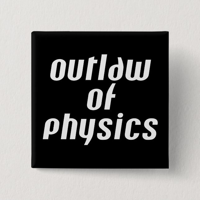Outlaw of Physics - White Text 15 Cm Square Badge (Front)