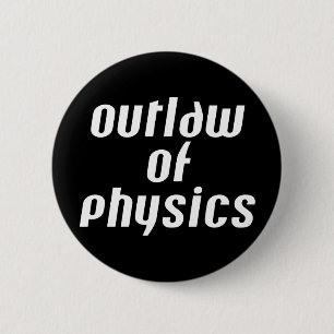 Outlaw of Physics - White Text 6 Cm Round Badge