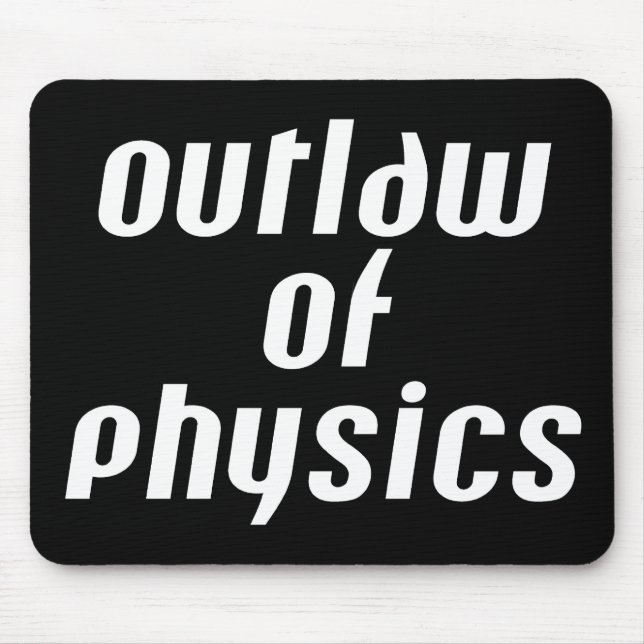 Outlaw of Physics - White Text Mouse Mat (Front)
