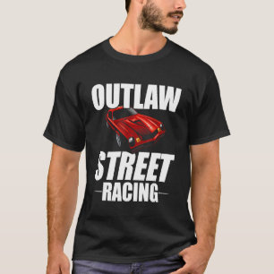 Outlaw Street Racing Funny Drag Racing_7 T-Shirt