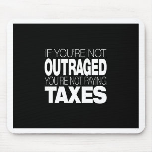 Outraged at Taxes Mouse Mat