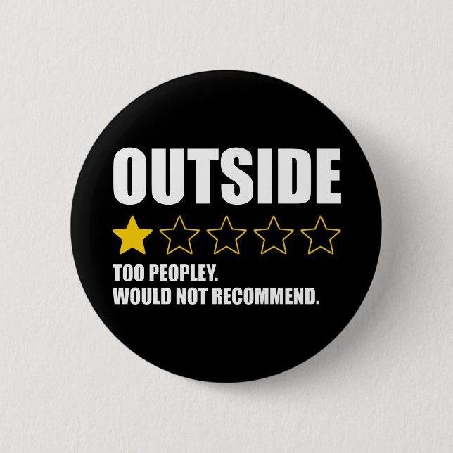 Outside - Too Peopley. Would Not Recommend 6 Cm Round Badge (Front)