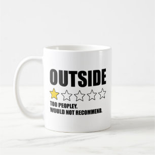 Outside - Too Peopley. Would Not Recommend Coffee Mug