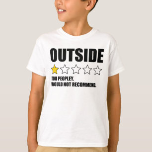 Outside - Too Peopley. Would Not Recommend T-Shirt