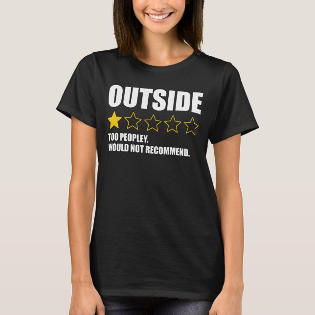 Outside - Too Peopley. Would Not Recommend T-Shirt (Front)