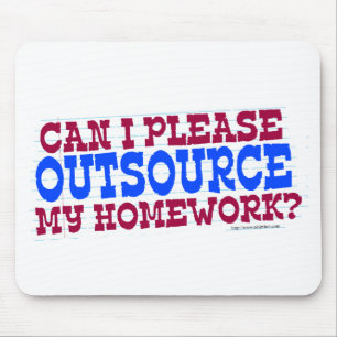 Outsource my Homework Funny Class Motto Mouse Mat
