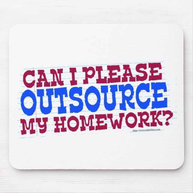 Outsource  my Homework Funny Class Motto Mouse Mat (Front)