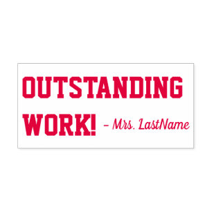 "OUTSTANDING WORK!" + Teacher's Name Rubber Stamp