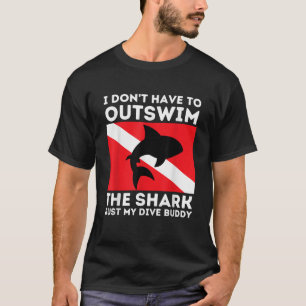 Outswim My Dive Buddy Funny Shark Scuba Diving Div T-Shirt
