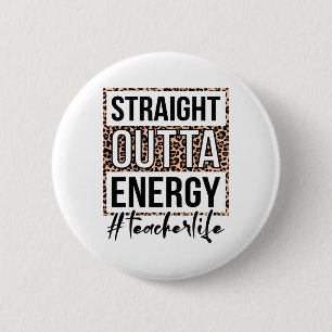 Outta Energy Teacher Life Last Day Of School Gift 6 Cm Round Badge