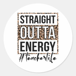 Outta Energy Teacher Life Last Day Of School Gift Classic Round Sticker