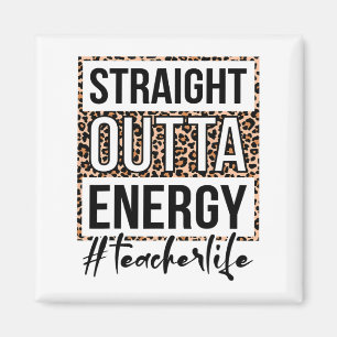 Outta Energy Teacher Life Last Day Of School Gift Magnet