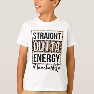 Outta Energy Teacher Life Last Day Of School Gift T-Shirt