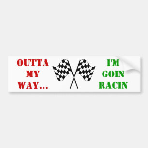 outta my way i'm goin racin bumper sticker