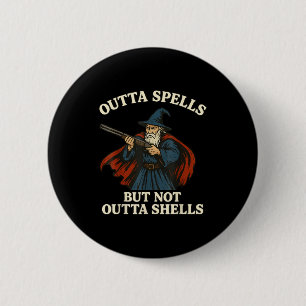 Outta Spells But Not Outta Shells Wizard Fantasy M 6 Cm Round Badge