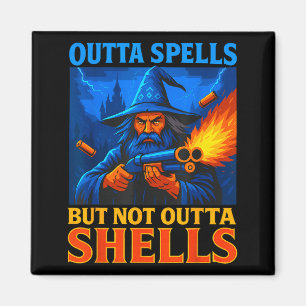 Outta Spells But Not Outta Shells Wizard Fantasy M Magnet