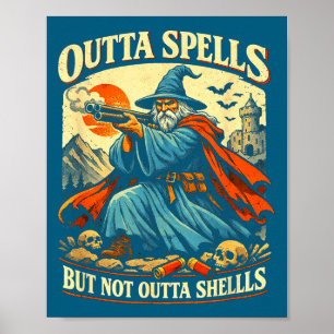 Outta spells but not outta shells wizard fantasy poster