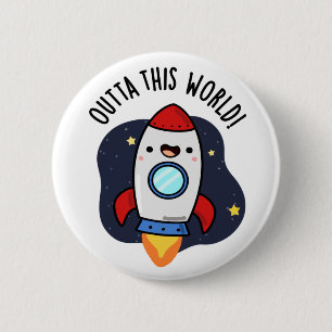 Outta This World Funny Rocket Pun  6 Cm Round Badge