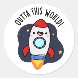 Outta This World Funny Rocket Pun  Classic Round Sticker
