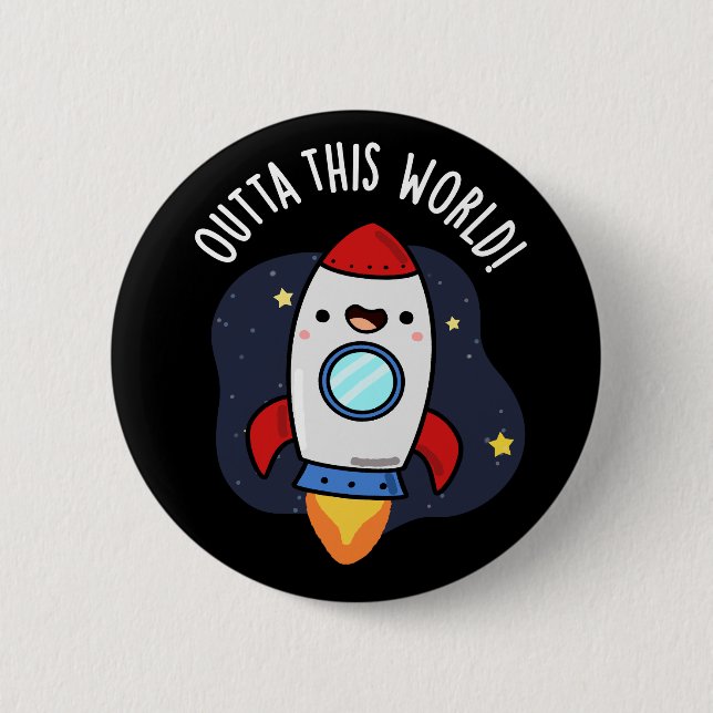 Outta This World Funny Rocket Pun Dark BG 6 Cm Round Badge (Front)