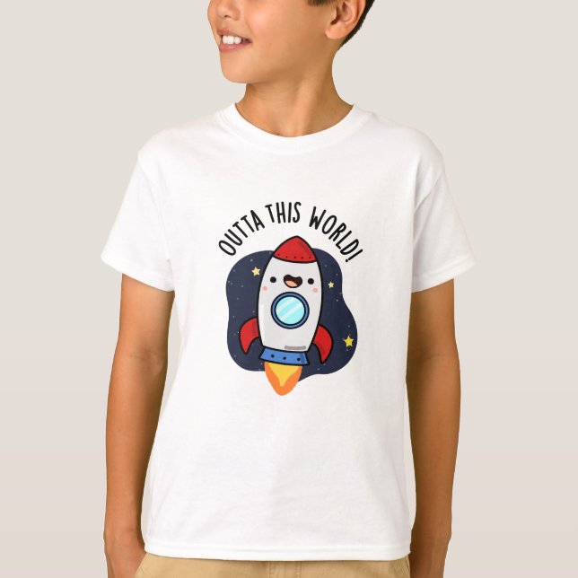 Outta This World Funny Rocket Pun  T-Shirt (Front)