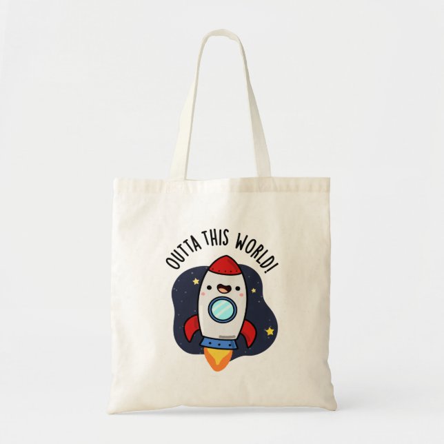 Outta This World Funny Rocket Pun  Tote Bag (Front)