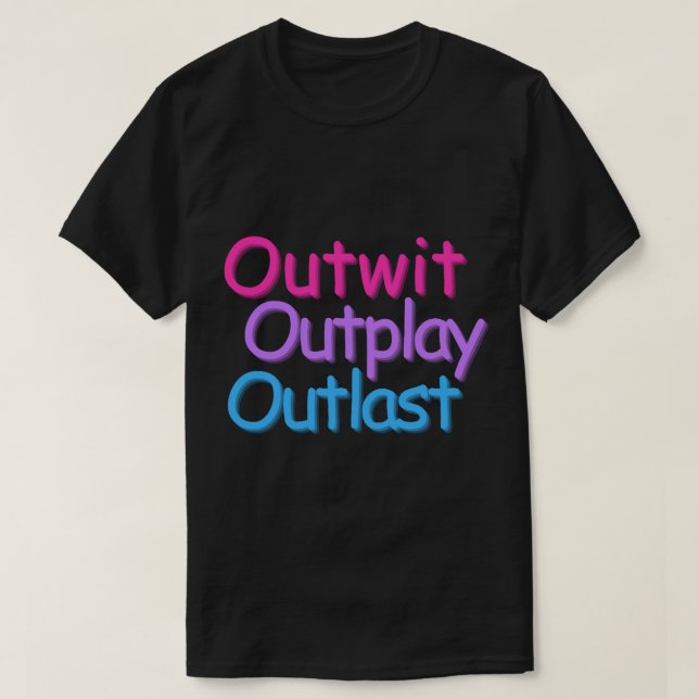 Outwit Outplay Outlast (bi) T-Shirt (Design Front)