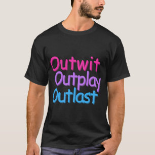 Outwit Outplay Outlast (bi) T-Shirt