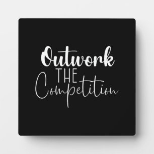 Outwork The Competition Plaque