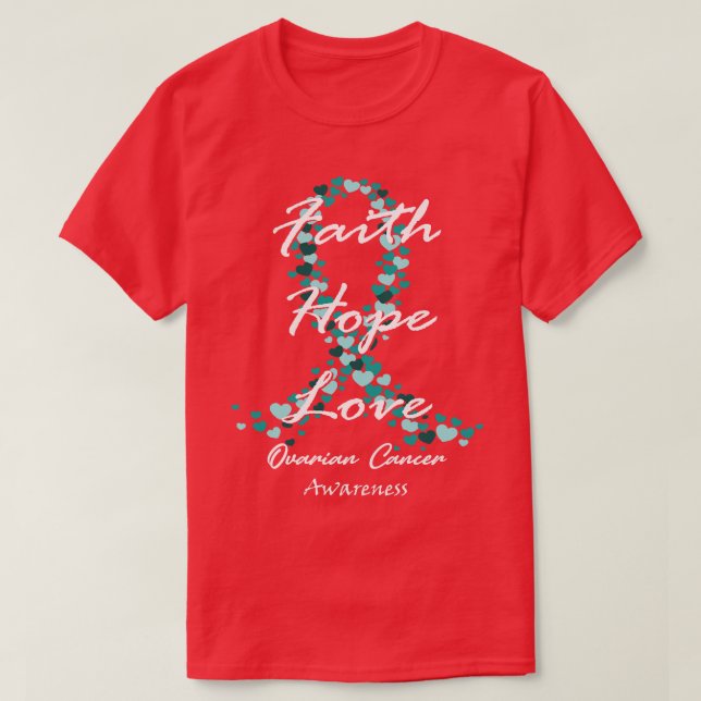 Ovarian Cancer Awareness Faith Hope Love Hope For  T-Shirt (Design Front)