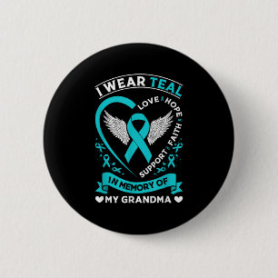 Ovarian Cancer Awareness Month I Wear Teal For My 6 Cm Round Badge