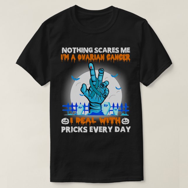 Ovarian Cancer Awareness Nothing Scares Me Happy H T-Shirt (Design Front)