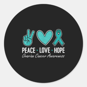 Ovarian Cancer Awareness Peace Love Hope I Wear Te Classic Round Sticker