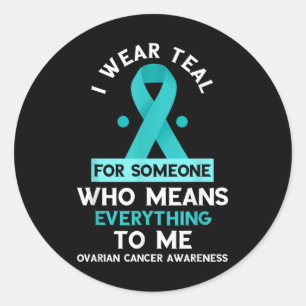 Ovarian Cancer Awareness Someone Who Means Everyth Classic Round Sticker