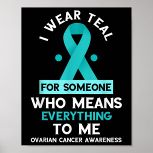 Ovarian Cancer Awareness Someone Who Means Everyth Poster