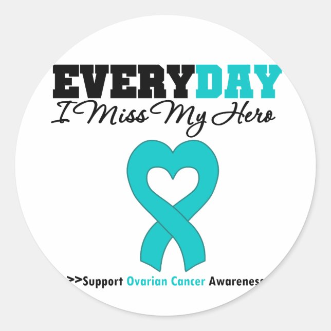 Ovarian Cancer Every Day I Miss My Hero Classic Round Sticker (Front)