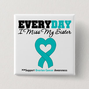 Ovarian Cancer Every Day I Miss My Sister 15 Cm Square Badge