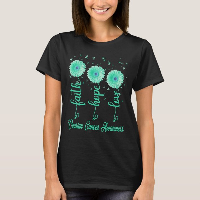 ovarian cancer faith hope love daisy flower T-Shirt (Front)