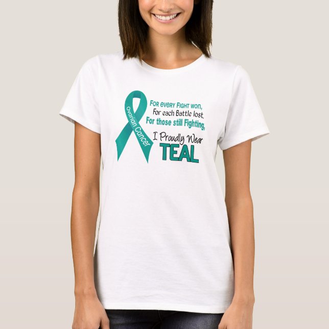 Ovarian Cancer For Every…..I Proudly Wear Teal 1 T-Shirt (Front)