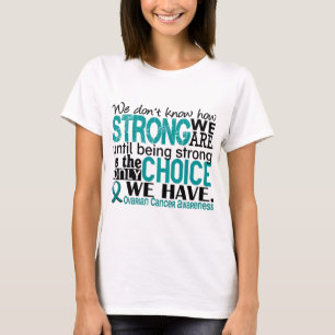 Ovarian Cancer How Strong We Are T-Shirt