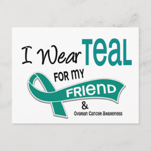 Ovarian Cancer I WEAR TEAL FOR MY FRIEND 42 Postcard