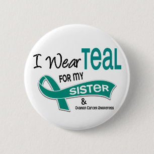 Ovarian Cancer I WEAR TEAL FOR MY SISTER 42 6 Cm Round Badge